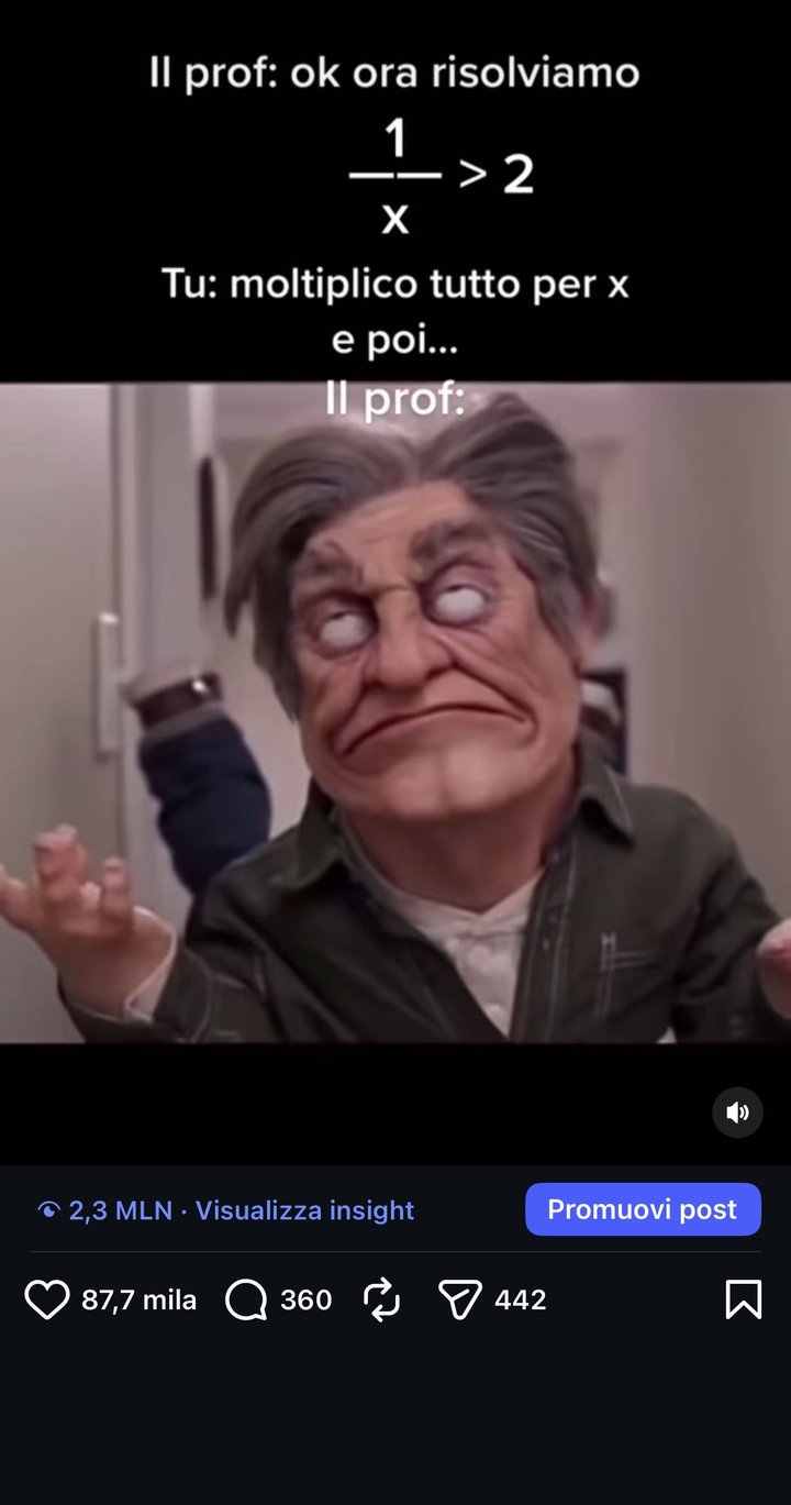 Meme matematico sulle disequazioni: il prof reagisce quando moltiplichi per x. 2,3 milioni di views, 87,7 mila like